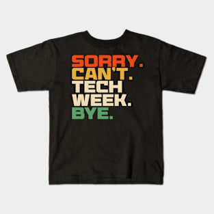 Sorry Can'T Tech Week Bye Kids T-Shirt